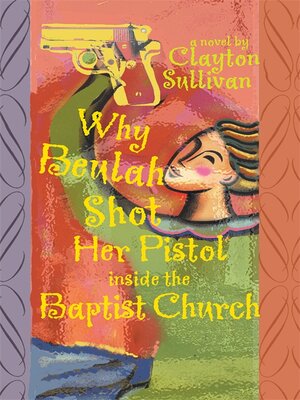 cover image of Why Beulah Shot Her Pistol Inside the Baptist Church